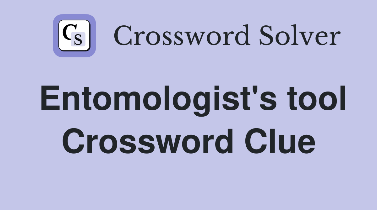Entomologist's tool Crossword Clue