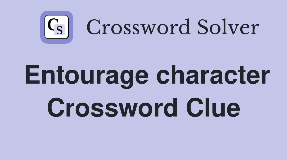 Entourage character Crossword Clue