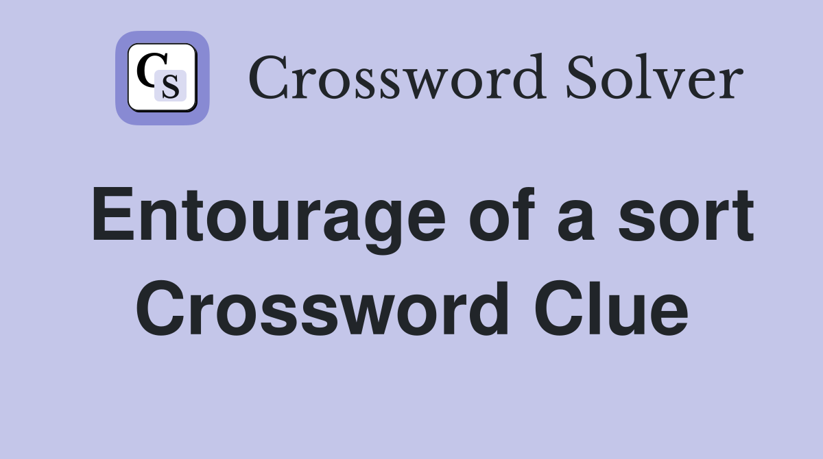 Entourage of a sort Crossword Clue