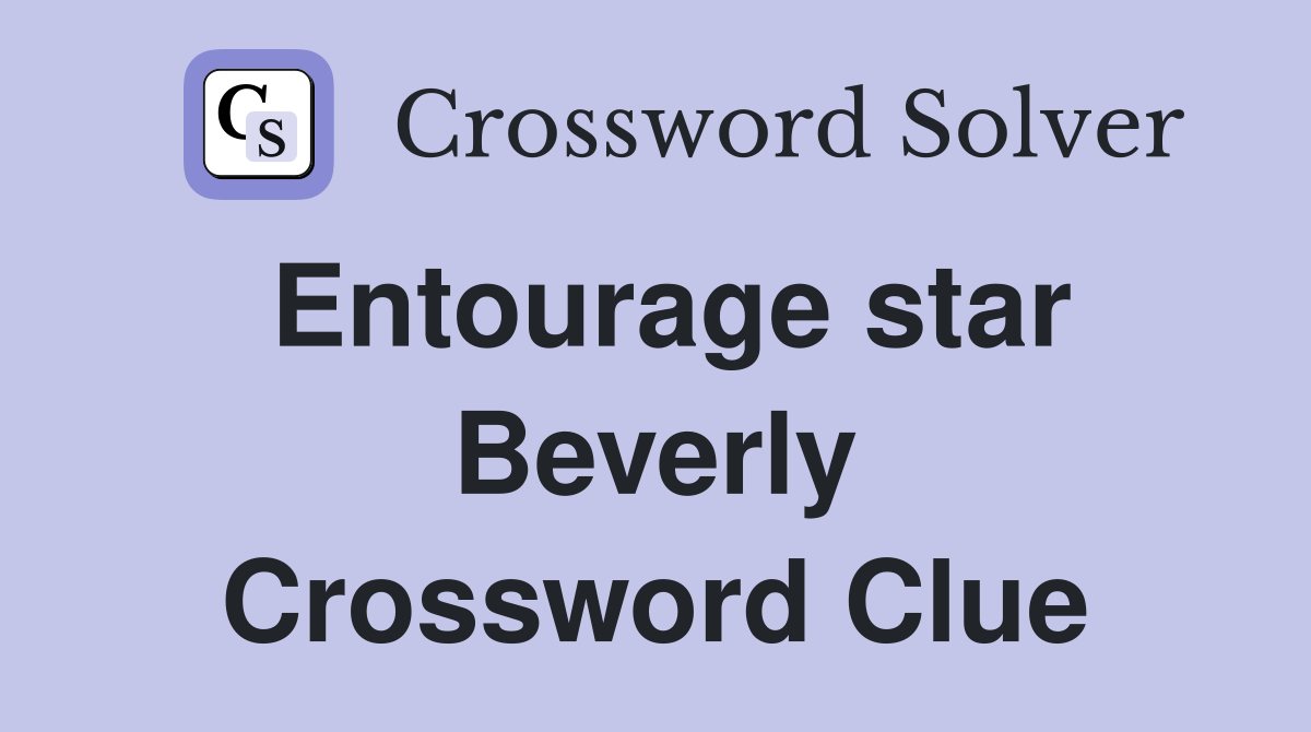 Entourage star Beverly Crossword Clue