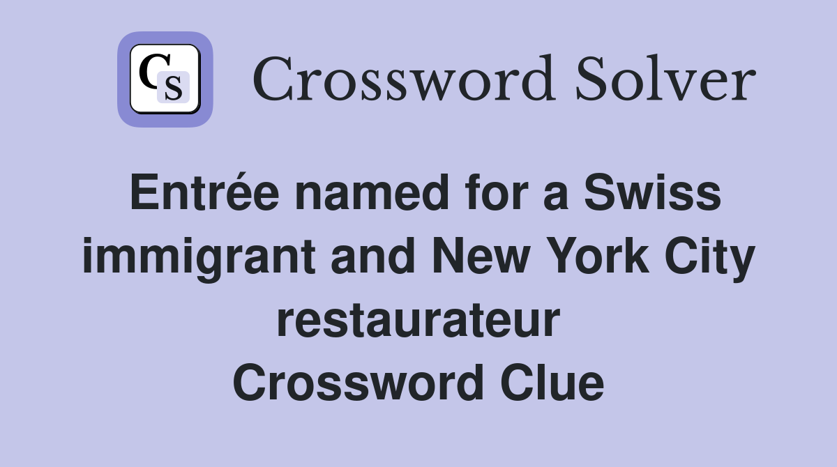 Entrée named for a Swiss immigrant and New York City restaurateur Crossword Clue