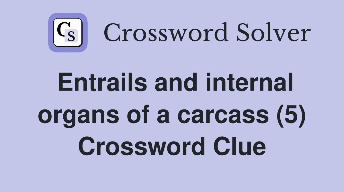 Entrails and internal organs of a carcass (5) Crossword Clue
