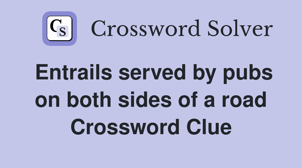 Entrails served by pubs on both sides of a road Crossword Clue