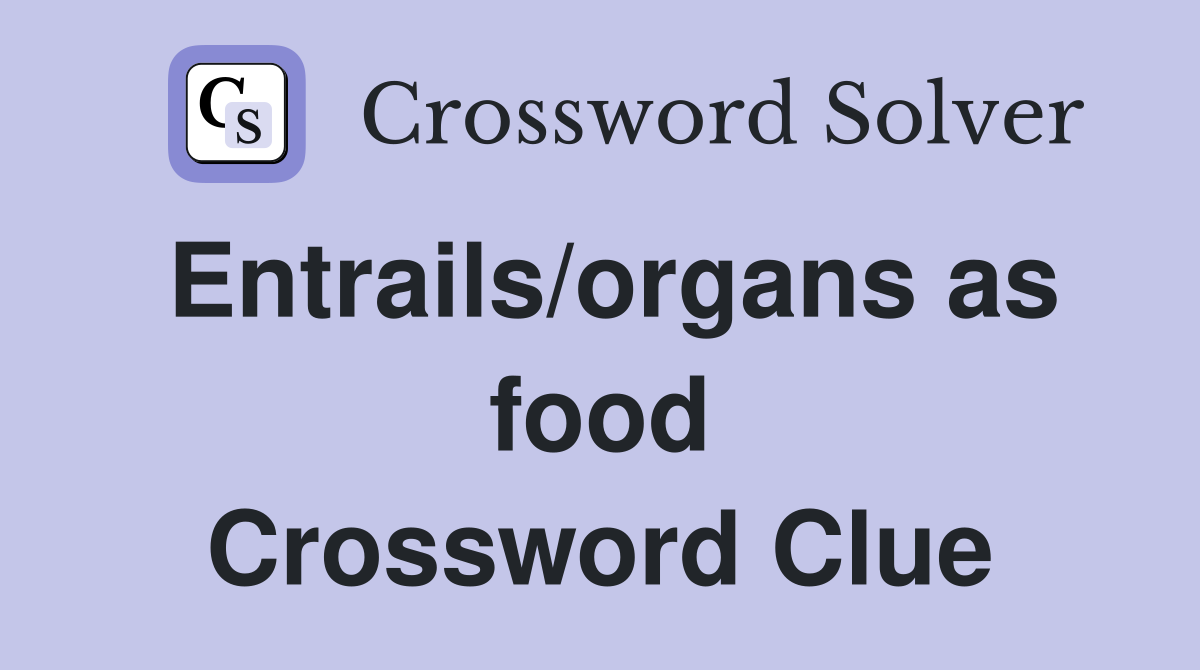 Entrails/organs as food Crossword Clue
