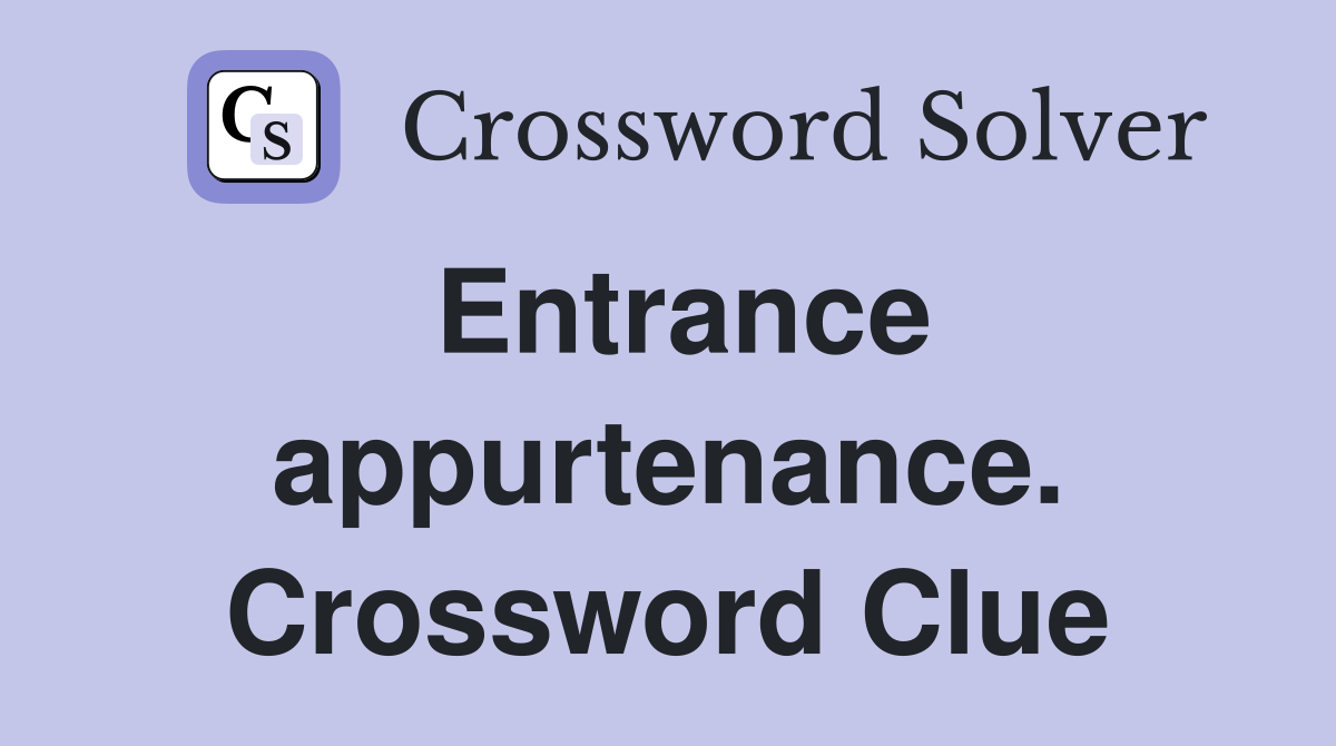 Entrance appurtenance. Crossword Clue