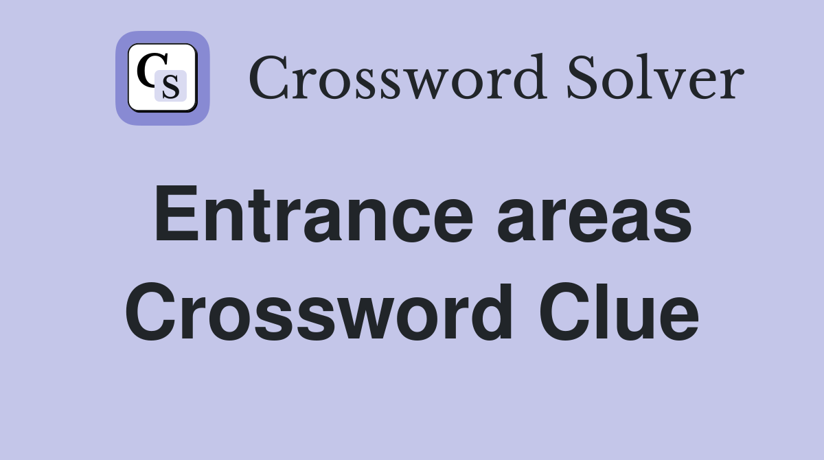 Entrance areas Crossword Clue