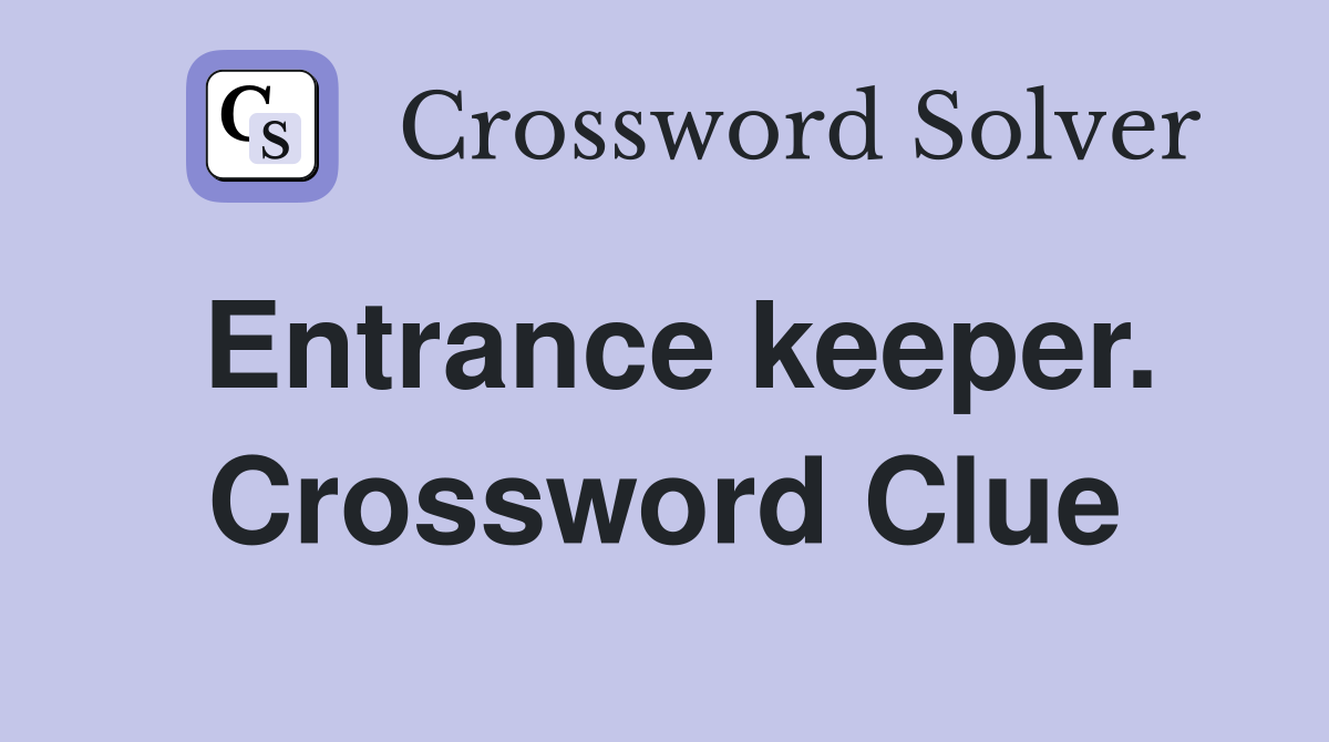 Entrance keeper. Crossword Clue