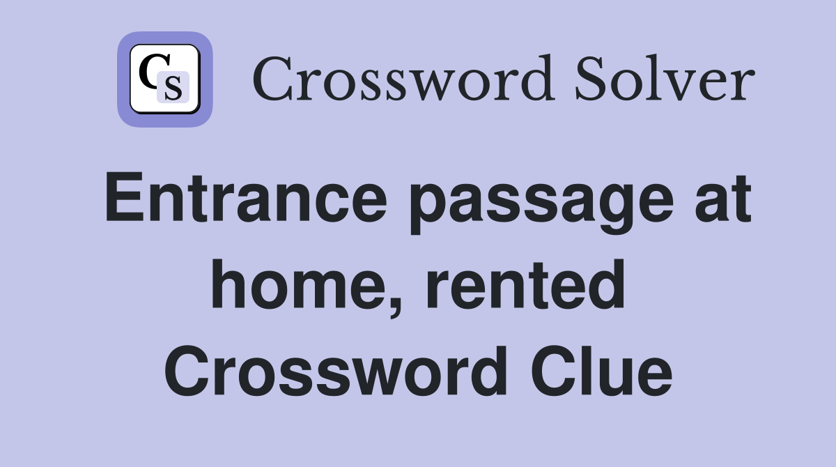 Entrance passage at home, rented Crossword Clue