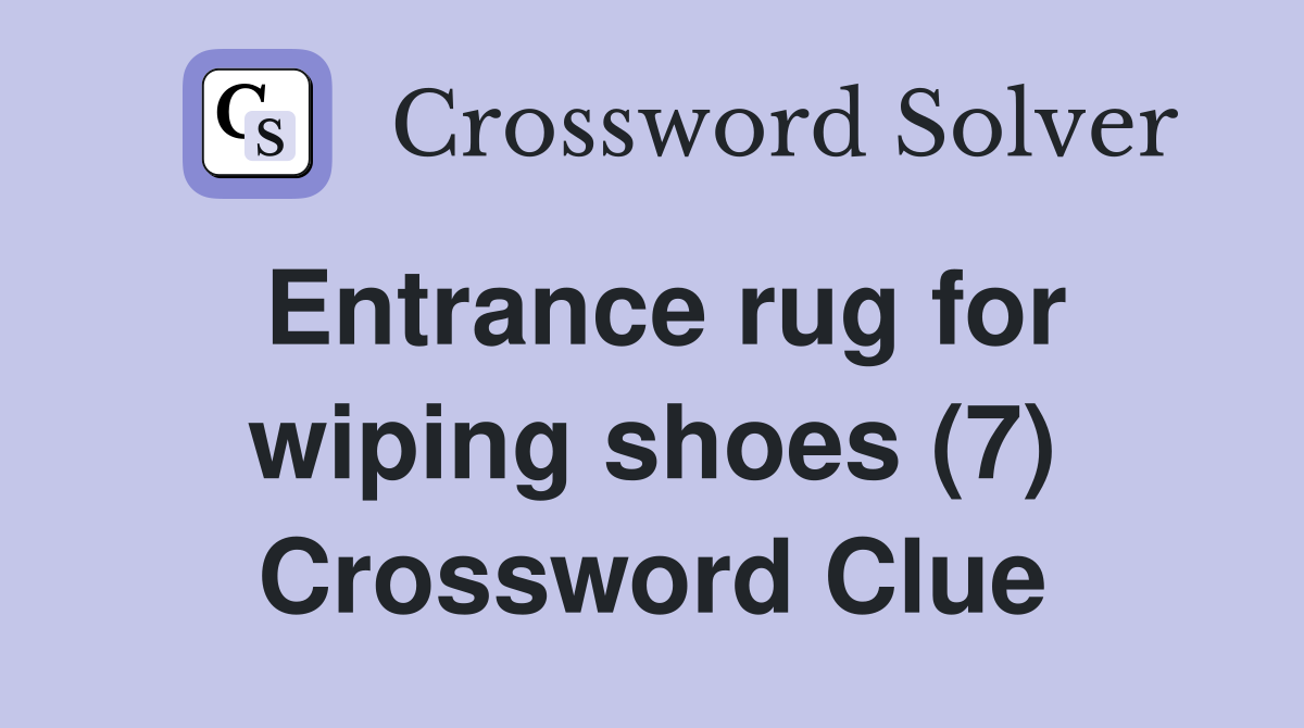 Entrance rug for wiping shoes (7) Crossword Clue