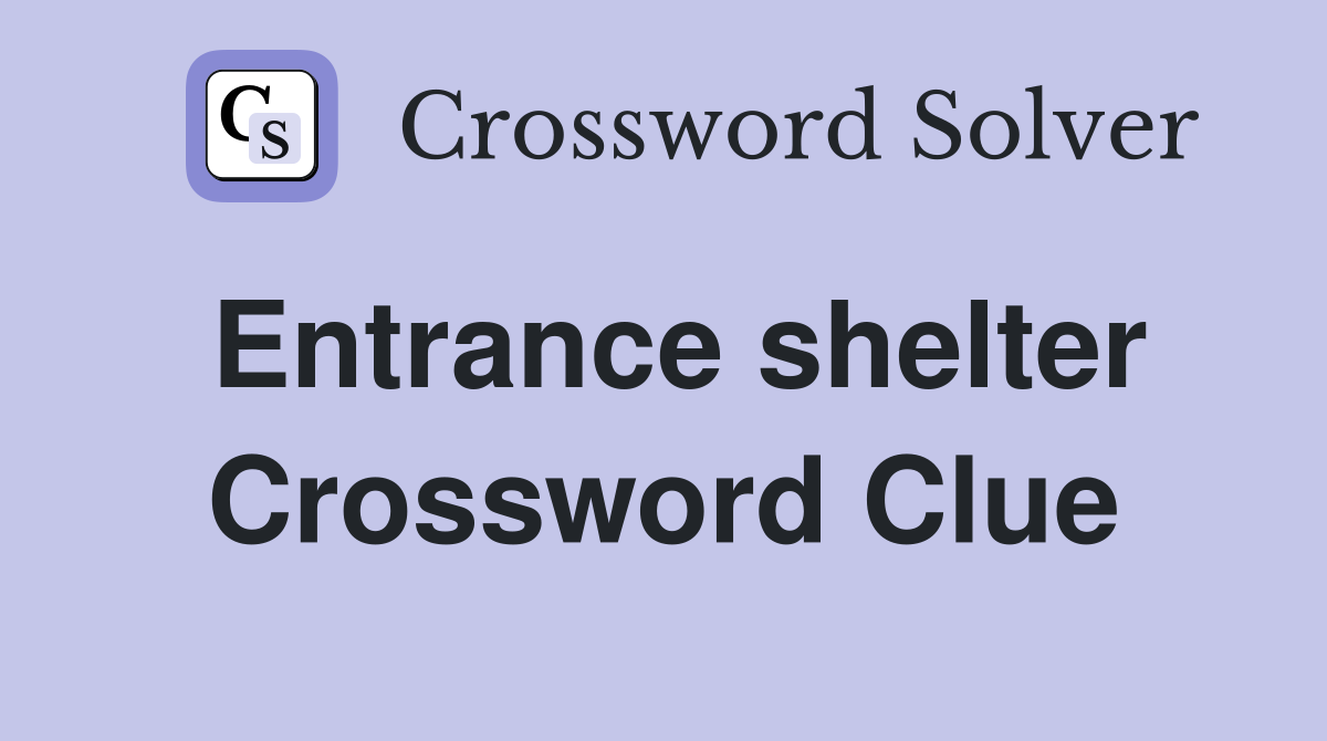 Entrance shelter Crossword Clue