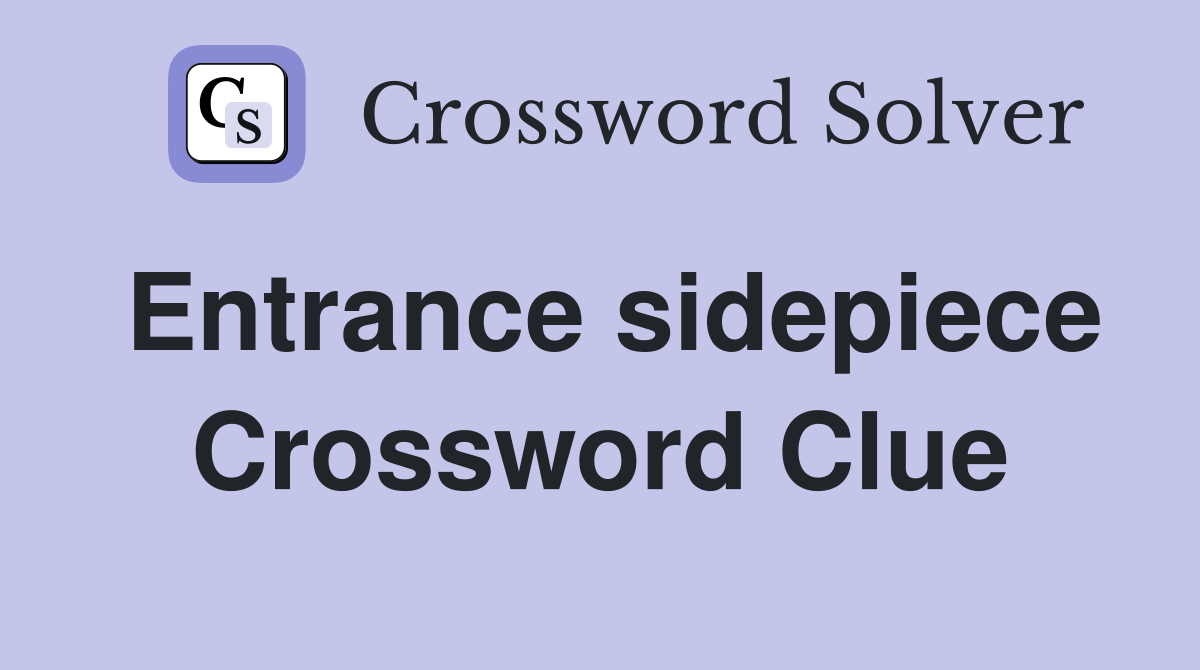 Entrance sidepiece Crossword Clue