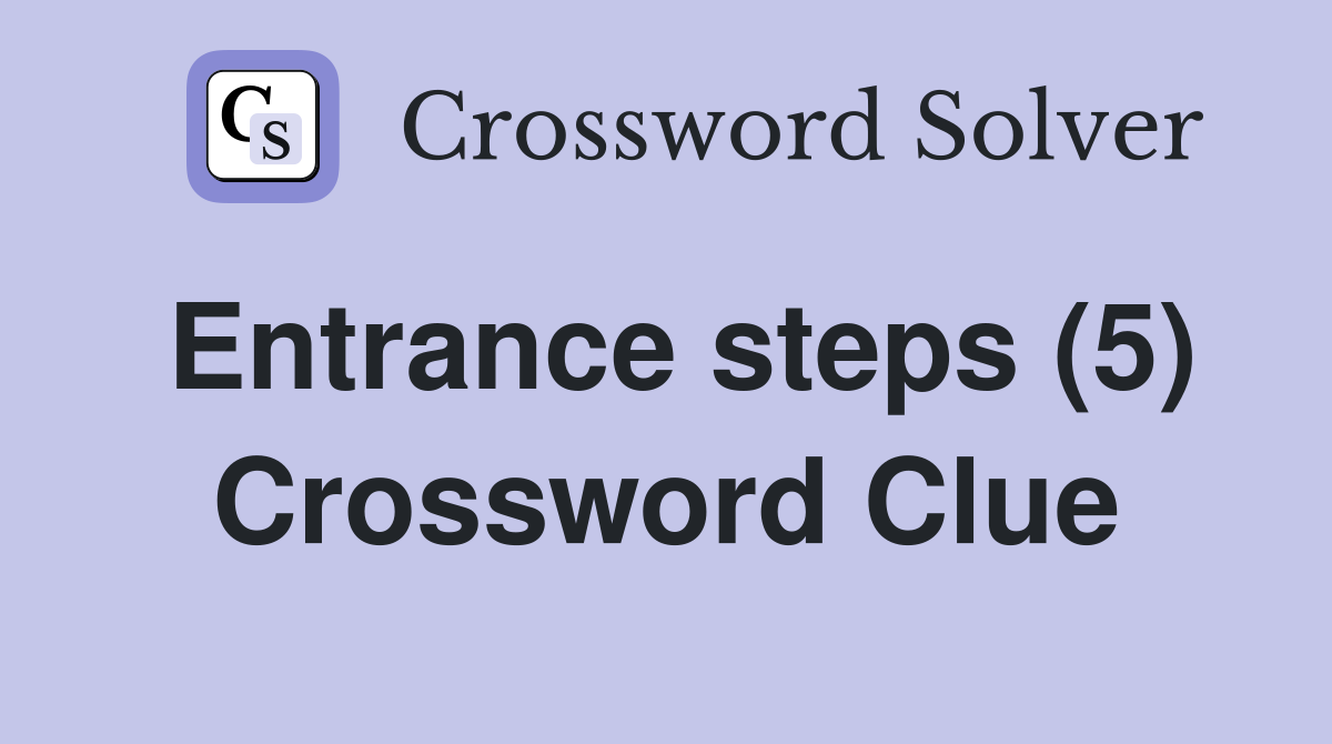 Entrance steps (5) Crossword Clue