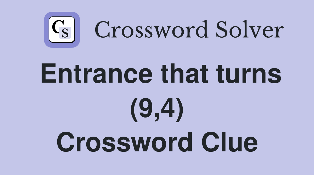Entrance that turns (9,4) Crossword Clue