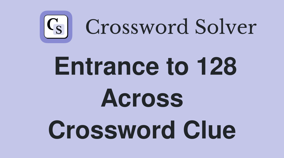 Entrance to 128 Across Crossword Clue