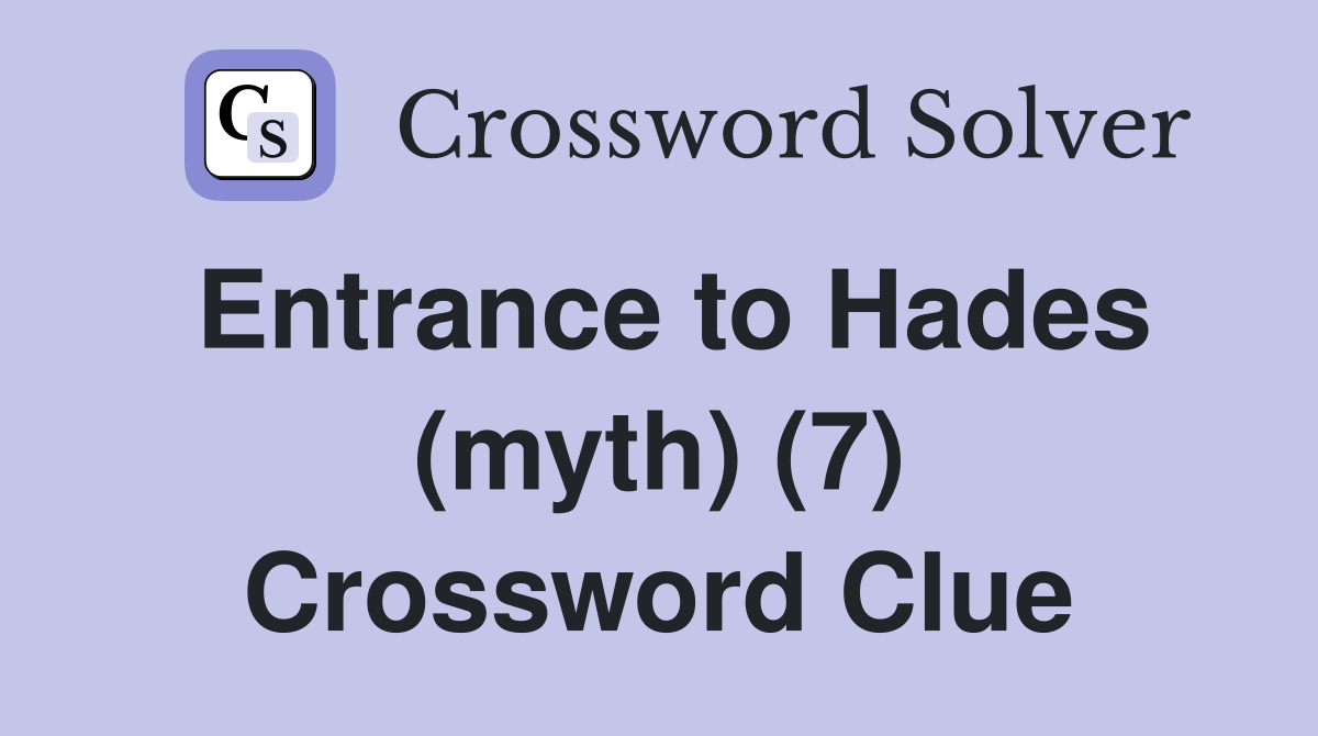 Entrance to Hades (myth) (7) Crossword Clue