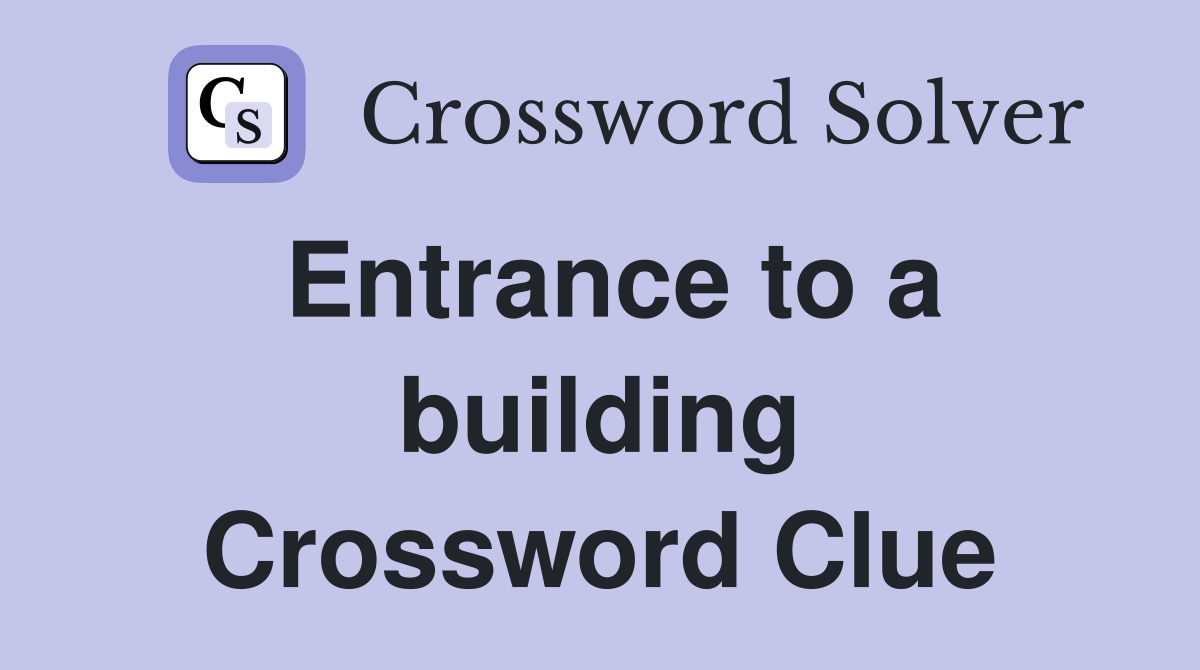 Entrance to a building Crossword Clue