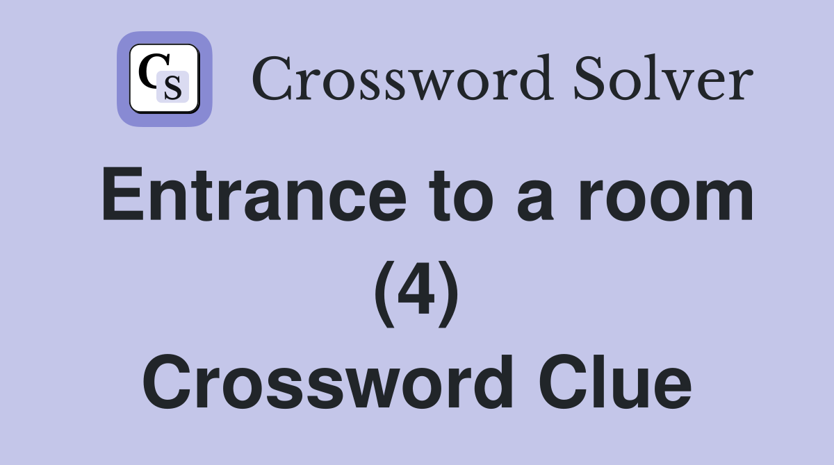 Entrance to a room (4) Crossword Clue