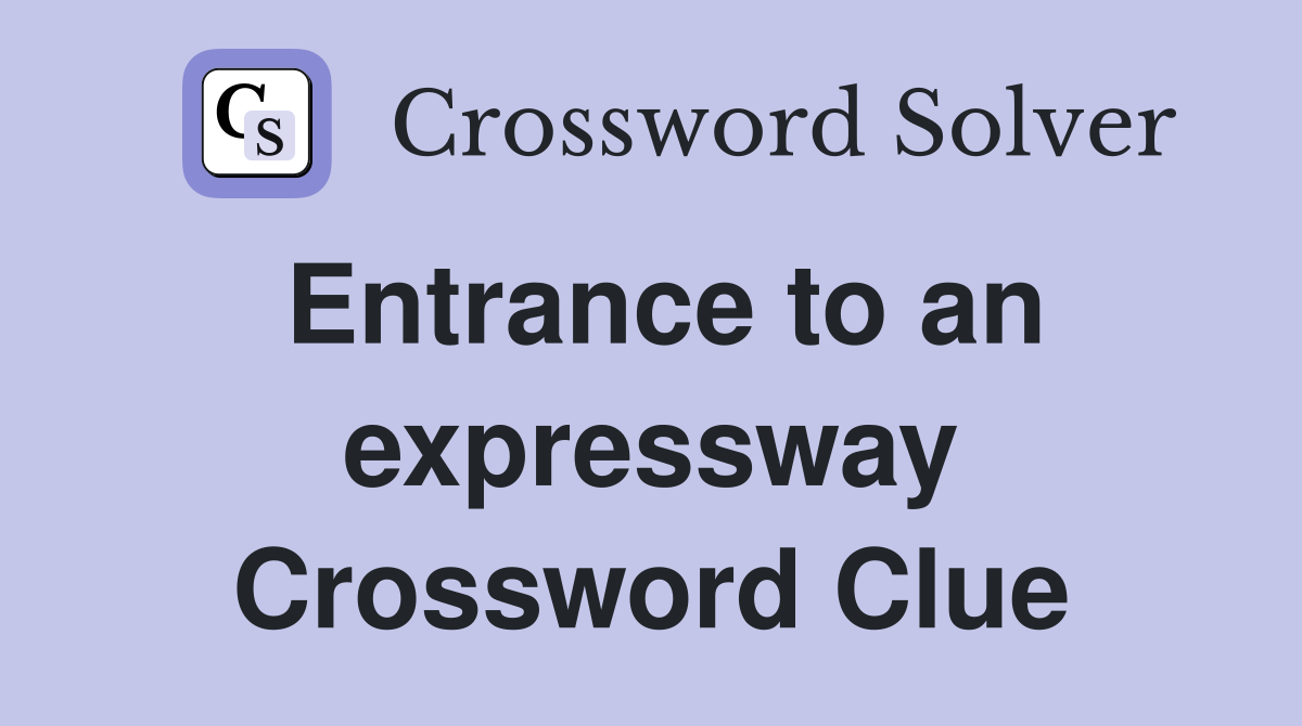 Entrance to an expressway Crossword Clue