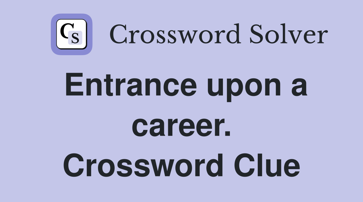 Entrance upon a career. Crossword Clue