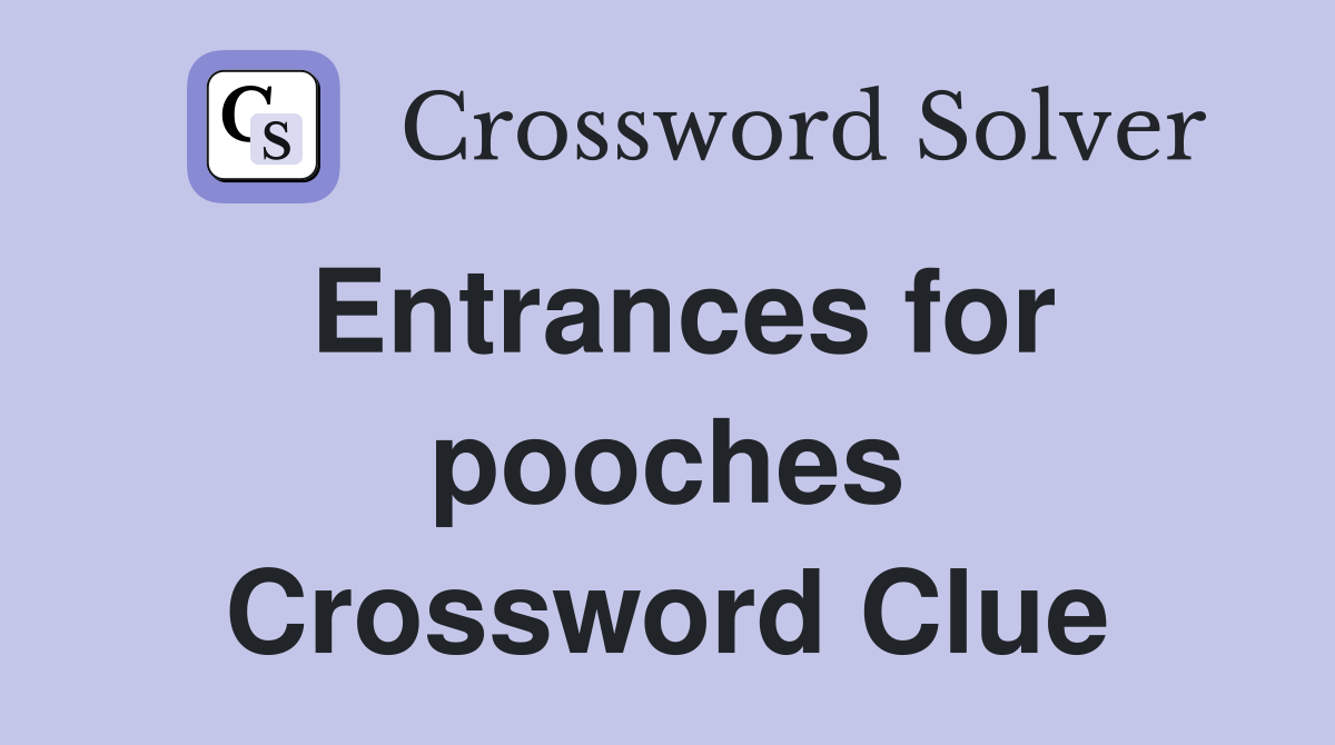 Entrances for pooches Crossword Clue
