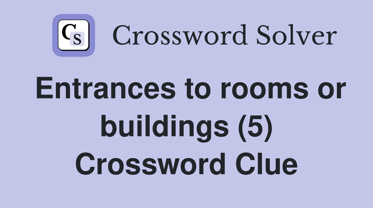 Entrances to rooms or buildings (5) Crossword Clue
