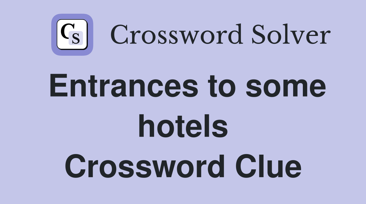 Entrances to some hotels Crossword Clue
