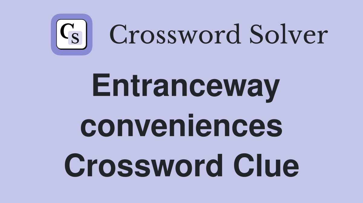 Entranceway conveniences Crossword Clue