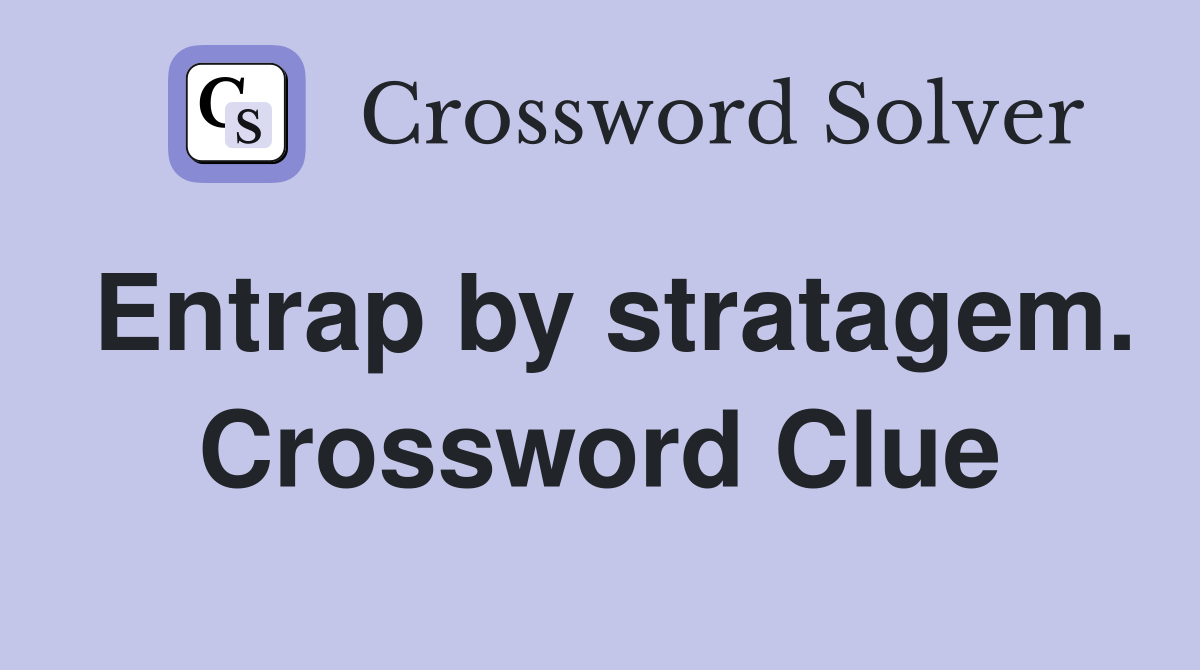 Entrap by stratagem. Crossword Clue