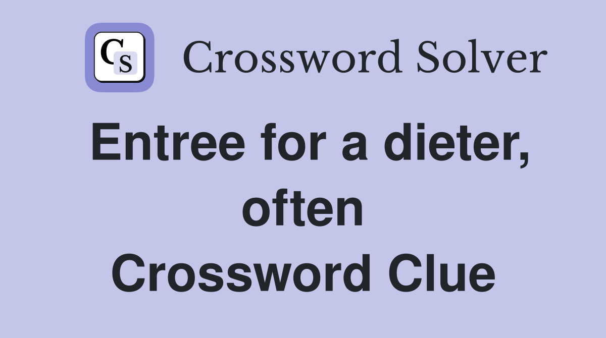 Entree for a dieter, often Crossword Clue