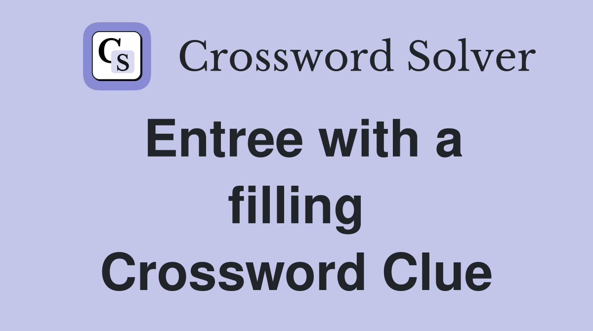 Entree with a filling Crossword Clue
