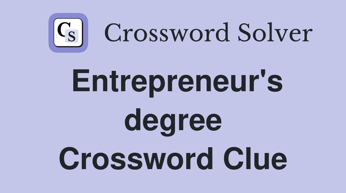 Entrepreneur's degree Crossword Clue