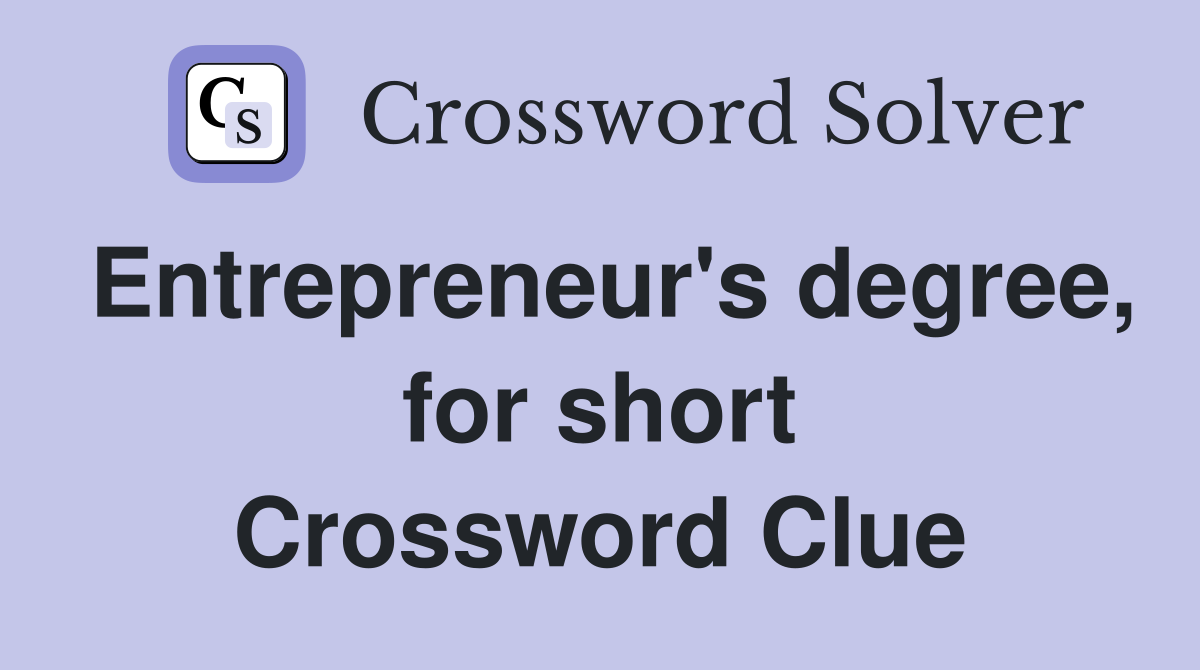Entrepreneur's degree, for short Crossword Clue