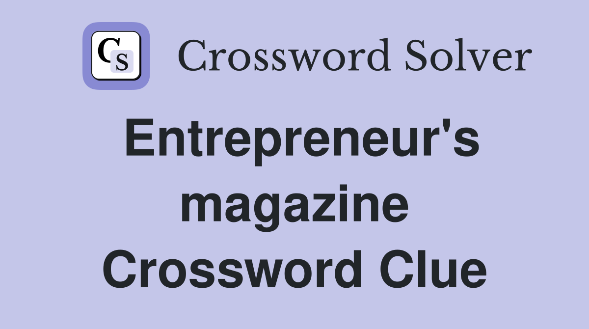 Entrepreneur's magazine Crossword Clue
