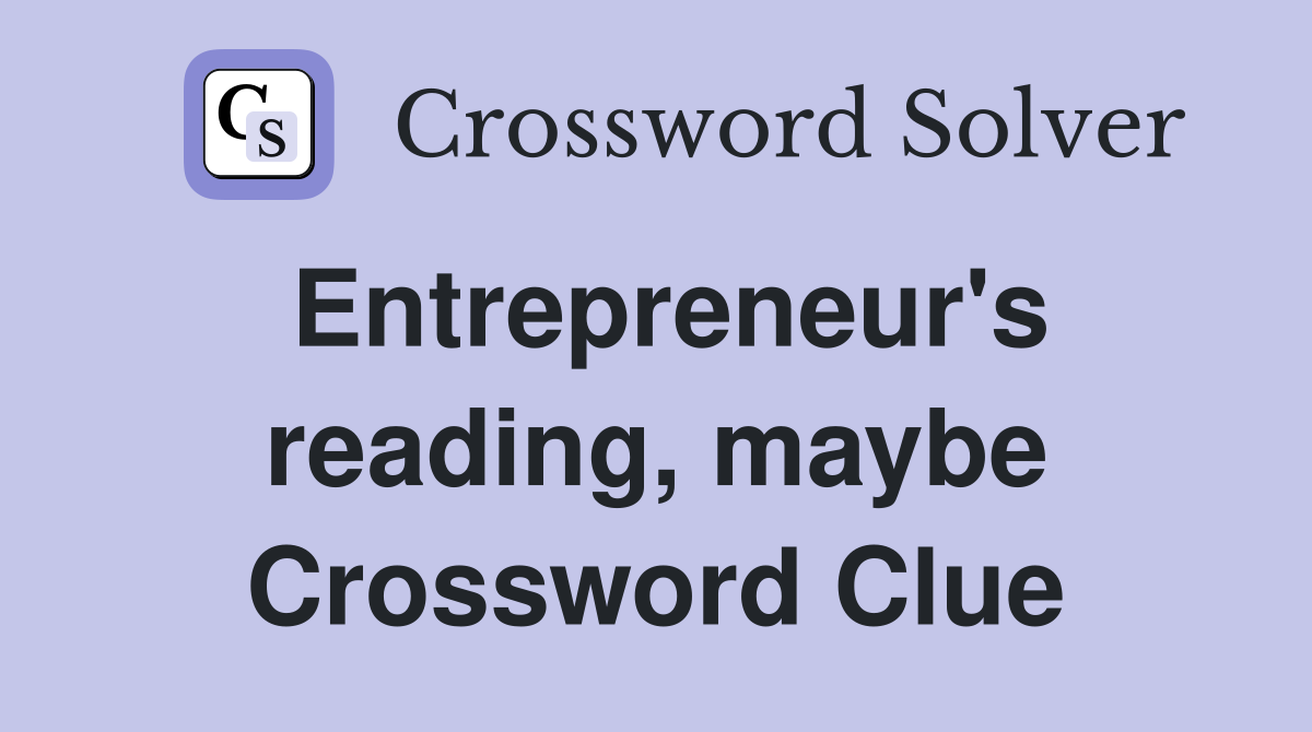 Entrepreneur's reading, maybe Crossword Clue