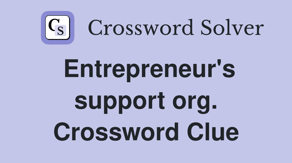 Entrepreneur's support org. Crossword Clue