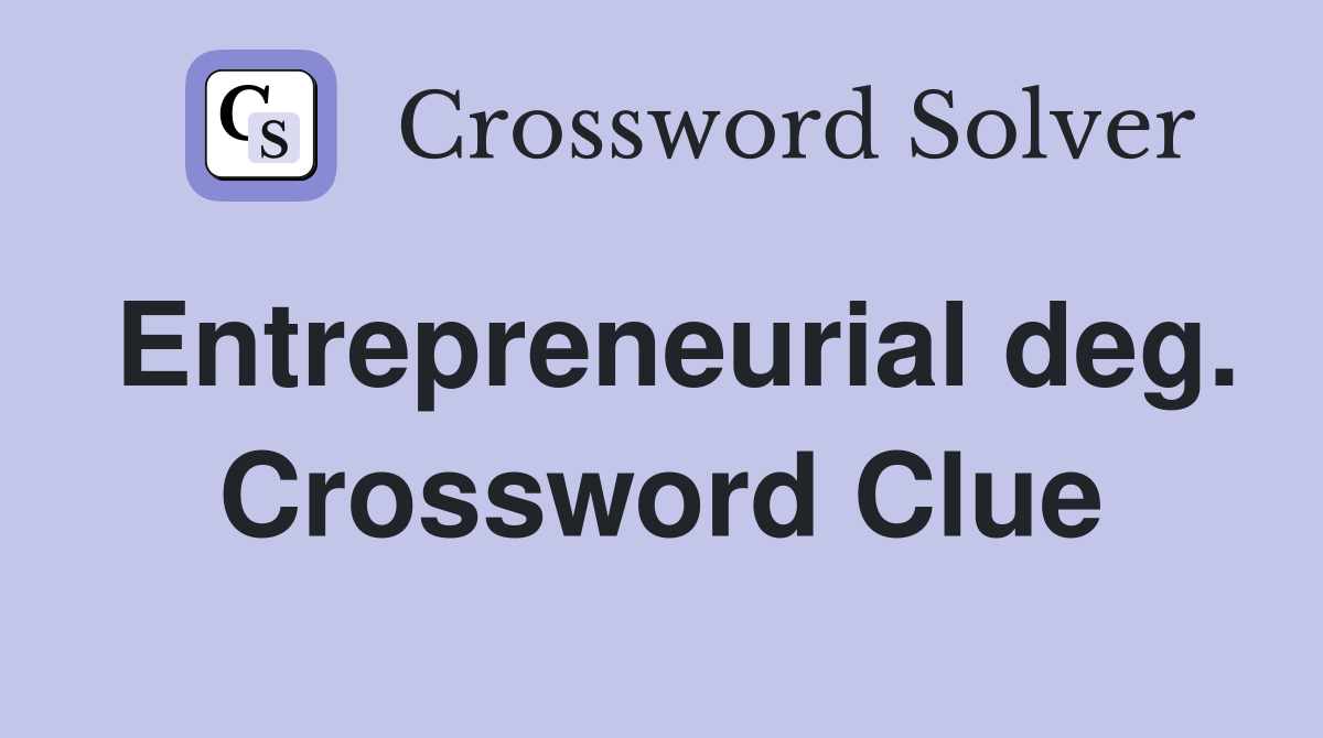 Entrepreneurial deg. Crossword Clue
