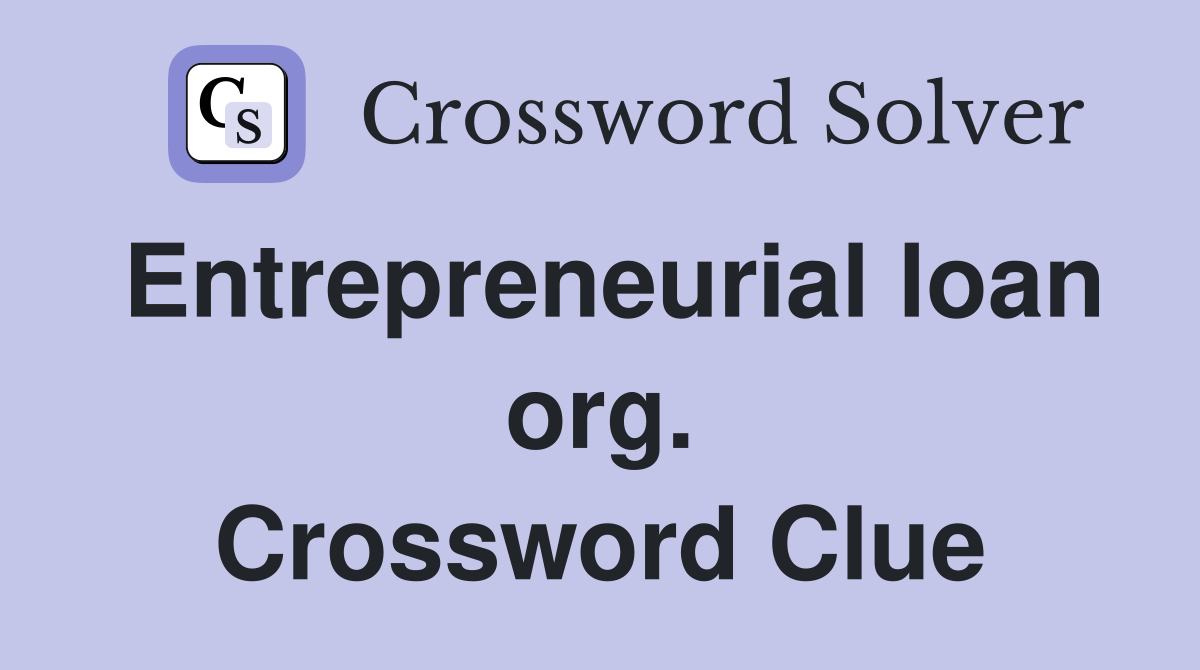Entrepreneurial loan org. Crossword Clue
