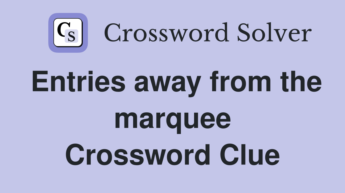 Entries away from the marquee Crossword Clue
