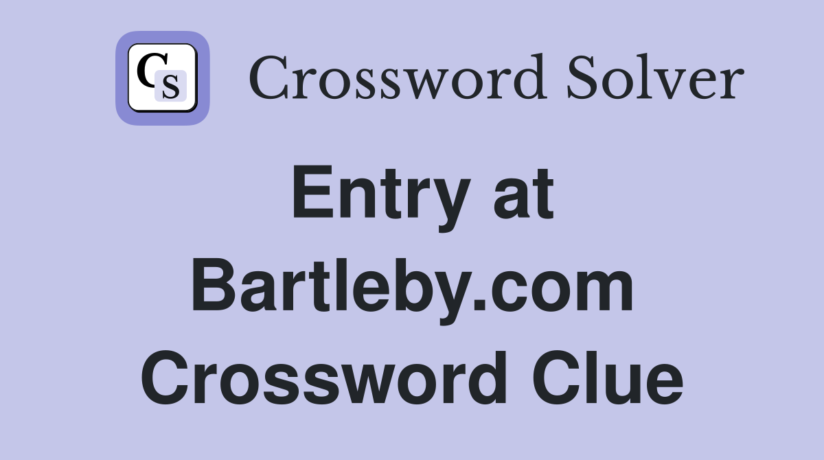 Entry at Bartleby.com Crossword Clue