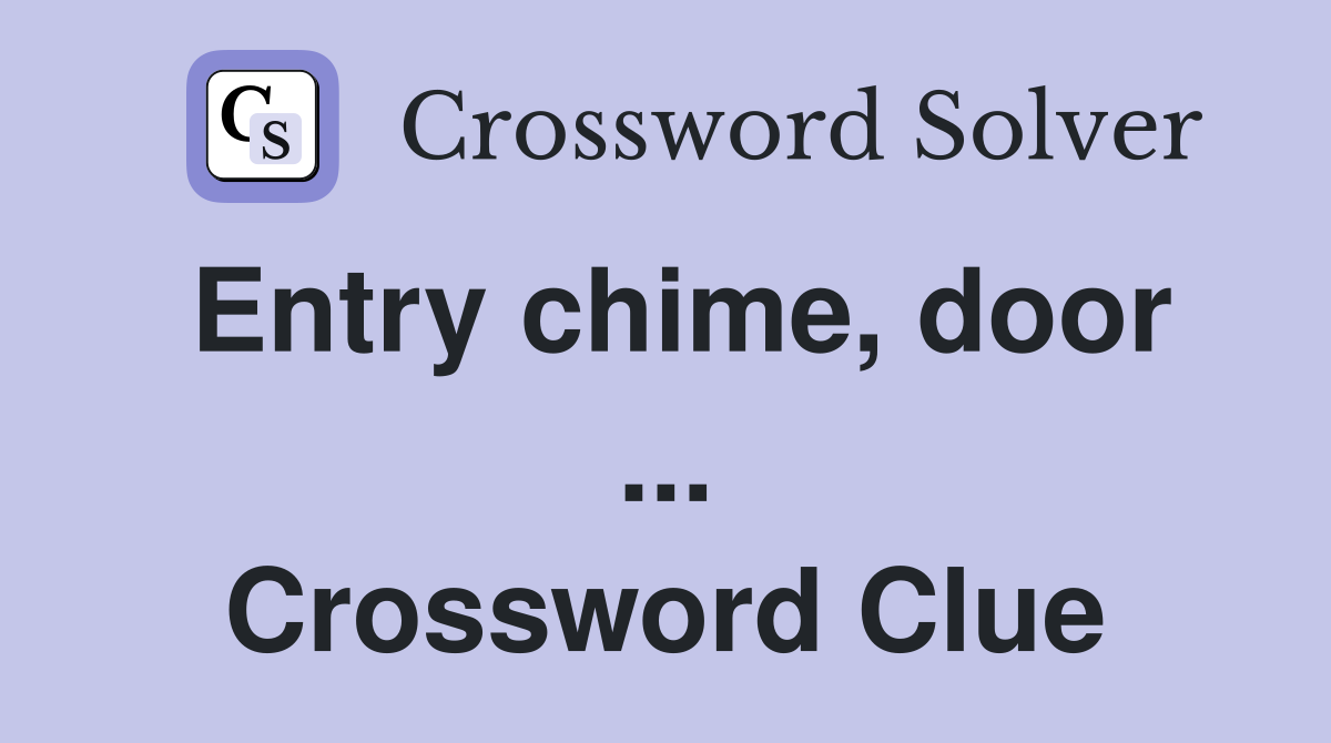 Entry chime, door ... Crossword Clue