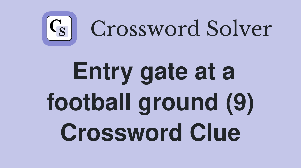 Entry gate at a football ground (9) Crossword Clue
