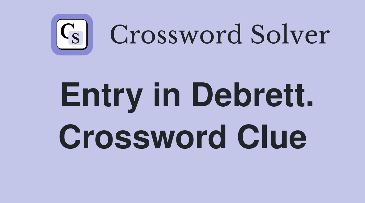 Entry in Debrett. Crossword Clue
