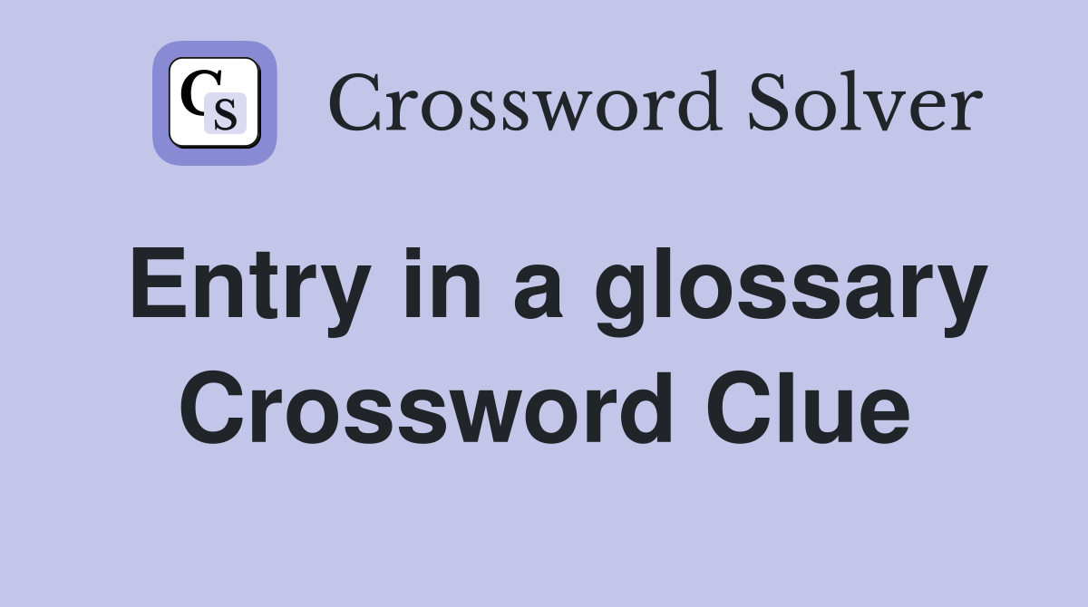 Entry in a glossary Crossword Clue