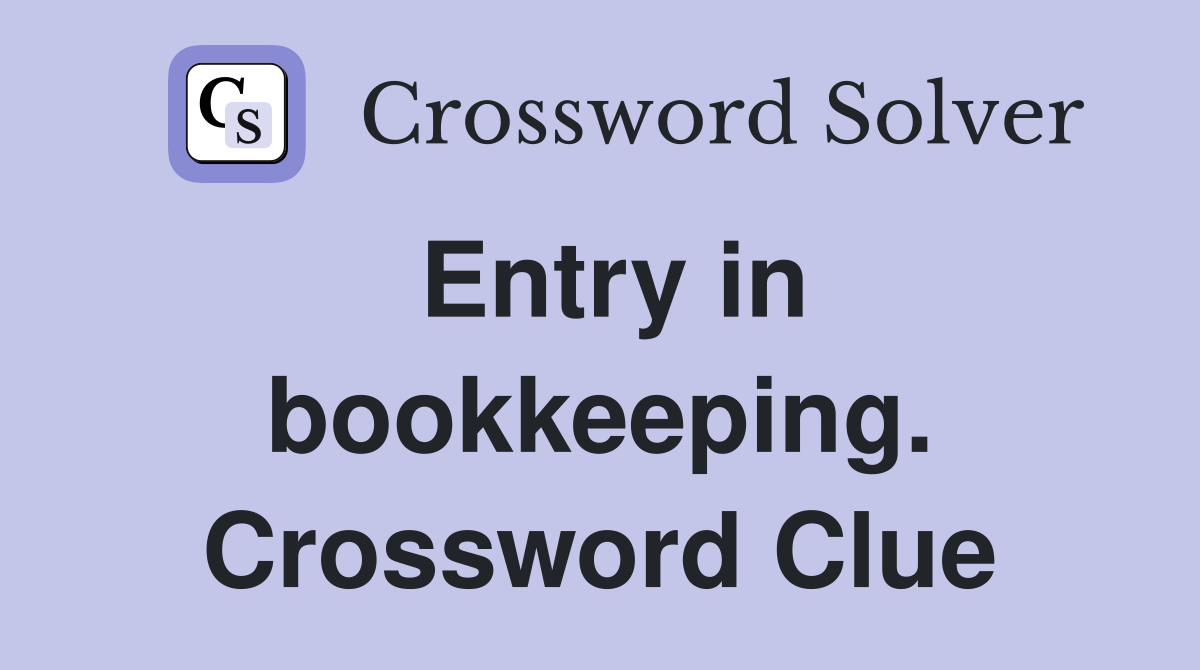 Entry in bookkeeping. Crossword Clue