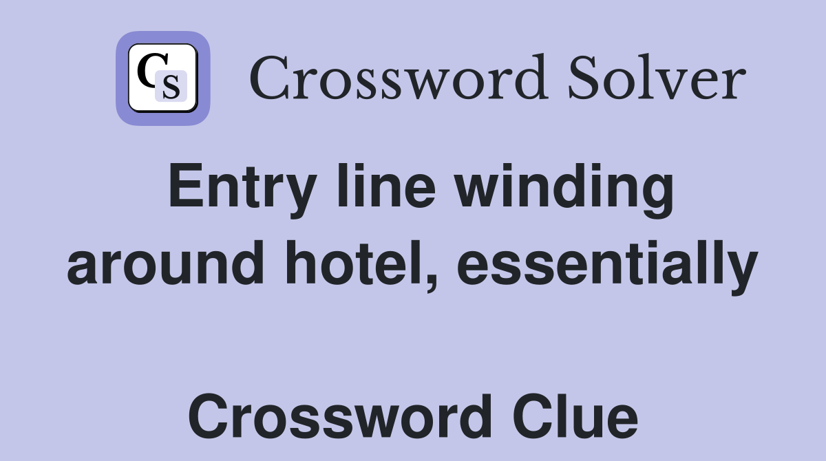 Entry line winding around hotel, essentially  Crossword Clue