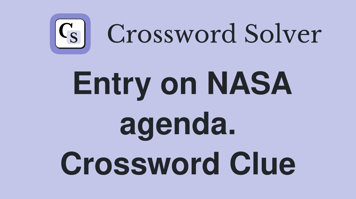 Entry on NASA agenda. Crossword Clue