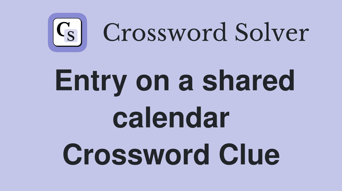 Entry on a shared calendar Crossword Clue