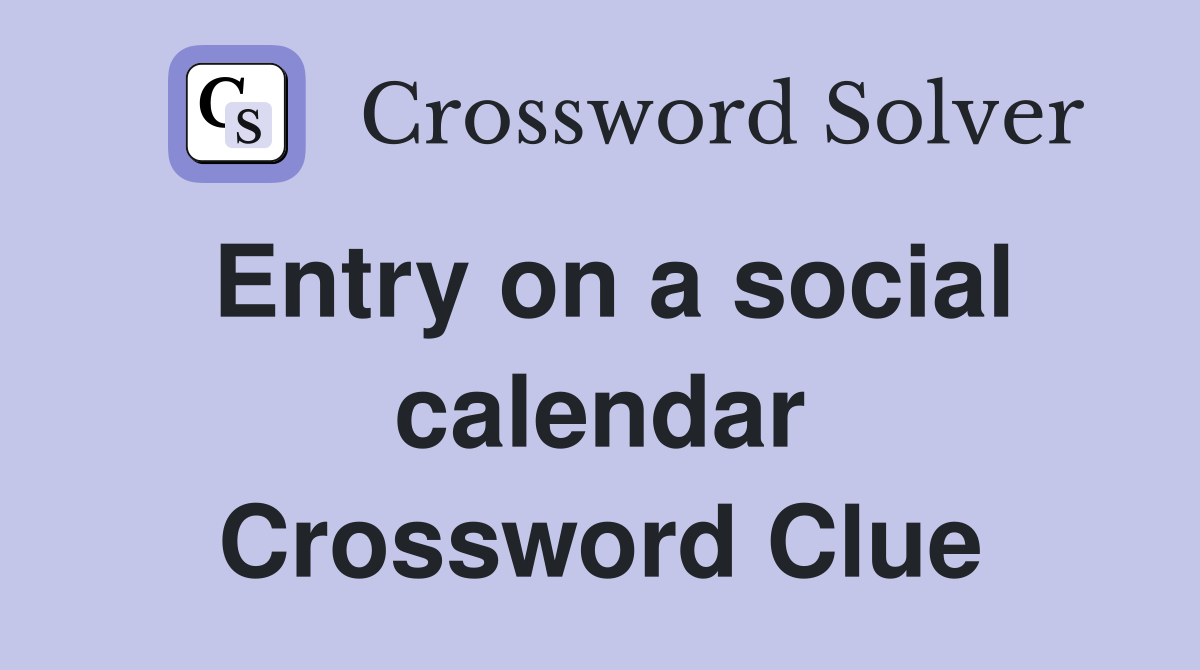 Entry on a social calendar Crossword Clue