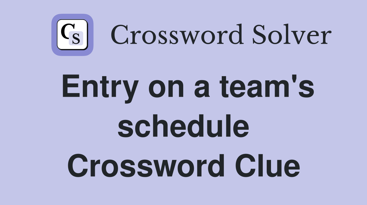 Entry on a team's schedule Crossword Clue