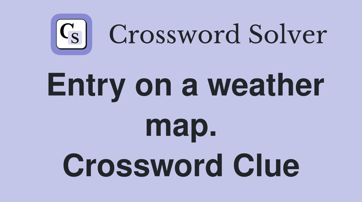 Entry on a weather map. Crossword Clue